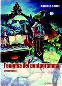 L' enigma del pentagramma - Daniele Bondi - Libro Graus Edizioni 2007, Tracce | Libraccio.it