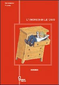 L'incredibile Ugo - Gennaro Flora - Libro Graus Edizioni 2008, Gli specchi di Narciso | Libraccio.it