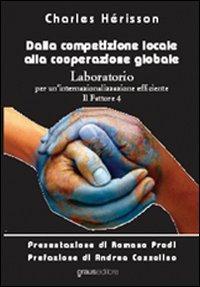 Dalla competizione locale alla cooperazione globale - Charles Hèrisson - Libro Graus Edizioni 2007 | Libraccio.it