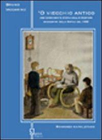 Viecchio antico ('O) - Bruno Iaccarino - Libro Graus Edizioni 2009, Gli specchi di Narciso | Libraccio.it