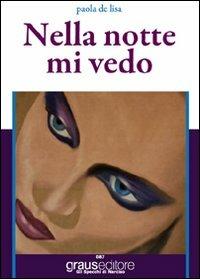 Nella notte mi vedo - Paola De Lisa - Libro Graus Edizioni 2010, Gli specchi di Narciso | Libraccio.it