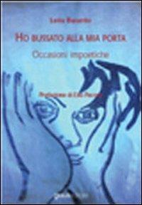 Ho bussato alla mia porta occasioni impoetiche - Leila Baiardo - Libro Graus Edizioni 2008, Poesia | Libraccio.it
