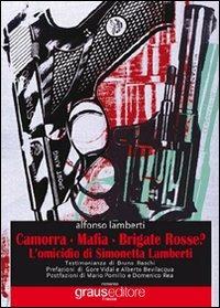 Camorra, mafia, brigate rosse? L'omicidio di Simonetta Lamberti - Alfonso Lamberti - Libro Graus Edizioni 2009, Tracce | Libraccio.it