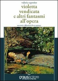 Violetta vendicata - Valeria Esposito - Libro Graus Edizioni 2009, Gli specchi di Narciso | Libraccio.it