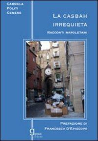 La casbah irrequieta. Racconti napoletani - Carmela Politi Cenere - Libro Graus Edizioni 2008, Gli specchi di Narciso | Libraccio.it