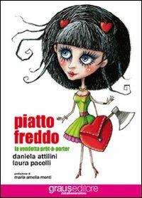 Piatto freddo - Daniela Attilini, Laura Pacelli - Libro Graus Edizioni 2009, Zeta generation | Libraccio.it