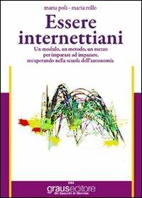 Essere internettiani. Un modulo, un metodo, un mezzo per imparare ad imparare recuperando nella scuola dell'autonomia. - Maria Poli, Maria Rollo - Libro Graus Edizioni 2010, Gli specchi di Narciso | Libraccio.it