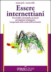 Essere internettiani. Un modulo, un metodo, un mezzo per imparare ad imparare recuperando nella scuola dell'autonomia. - Maria Poli, Maria Rollo - Libro Graus Edizioni 2010, Gli specchi di Narciso | Libraccio.it