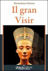 Il gran Visir - Massimiliano Schisano - Libro Graus Edizioni 2010 | Libraccio.it