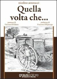 Quella volta che... - Nicolino Antenucci - Libro Graus Edizioni 2010, Gli specchi di Narciso | Libraccio.it