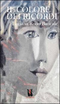 I colori del ricordo - Luciana Rollo Bancale - Libro Graus Edizioni 2010, Le Erinni | Libraccio.it