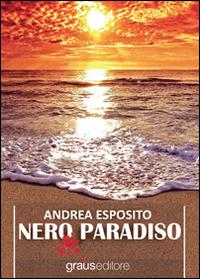 Nero paradiso - Andrea Esposito - Libro Graus Edizioni 2012, Tracce | Libraccio.it
