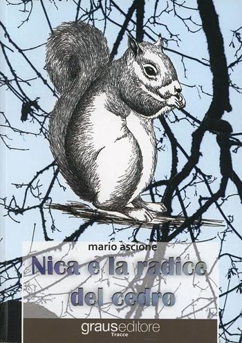 Nica e la radice del cedro - Mario Ascione - Libro Graus Edizioni 2013, Tracce | Libraccio.it