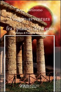 Viaggio fantastico fra i pianeti del sogno - Anna Bartiromo - Libro Graus Edizioni 2013, Gli specchi di Narciso | Libraccio.it