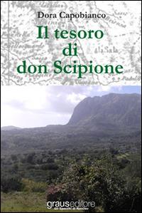 Il tesoro di don Scipione - Dora Capobianco - Libro Graus Edizioni 2013, Gli specchi di Narciso | Libraccio.it