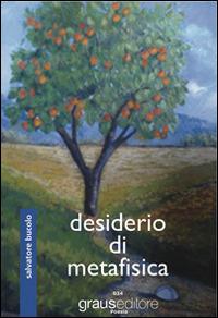 Desiderio di metafisica - Salvatore Bucolo - Libro Graus Edizioni 2013, Poesia | Libraccio.it