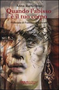 Quando l'abisso è il tuo corpo - Anna Bartiromo - Libro Graus Edizioni 2015, Gli specchi di Narciso | Libraccio.it