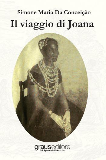 Il viaggio di Joana - Maria da Conceição Simone - Libro Graus Edizioni 2016, Gli specchi di Narciso | Libraccio.it