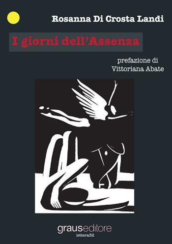 I giorni dell'assenza - Rosanna Di Crosta Landi - Libro Graus Edizioni 2015, Lettera32 | Libraccio.it
