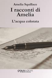 I racconti di Amelia. L'acqua colorata