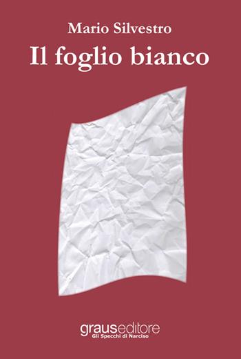 Il foglio bianco - Mario Silvestro - Libro Graus Edizioni 2015, Gli specchi di Narciso | Libraccio.it