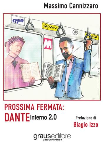 Prossima fermata: Dante. Inferno 2.0 - Massimo Cannizzaro - Libro Graus Edizioni 2015, Zeta generation | Libraccio.it
