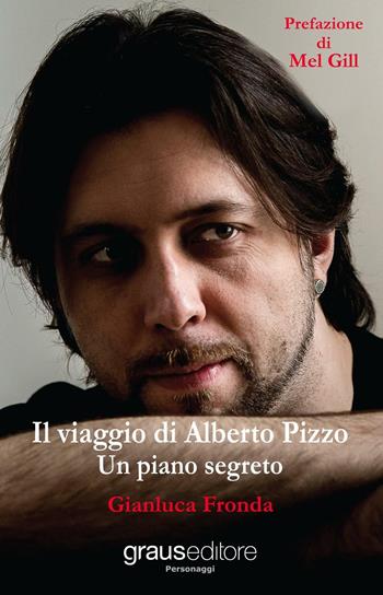 Il viaggio di Alberto Pizzo. Un piano segreto - Gianluca Fronda - Libro Graus Edizioni 2017, Personaggi | Libraccio.it