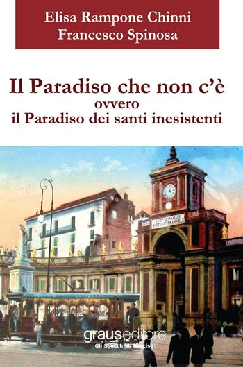 Il paradiso che non c'è ovvero il paradiso dei santi inesistenti - Elisa Rampone Chinni, Francesco Spinosa - Libro Graus Edizioni 2016, Gli specchi di Narciso | Libraccio.it