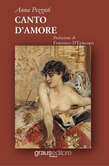 Canto d'amore - Anna Pezzuti - Libro Graus Edizioni 2017, Poesia | Libraccio.it