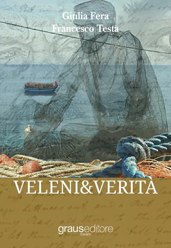 Veleni & verità - Giulia Fera, Francesco Testa - Libro Graus Edizioni 2018, Coralli | Libraccio.it