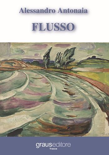 Flusso - Alessandro Antonaia - Libro Graus Edizioni 2018, Tracce | Libraccio.it