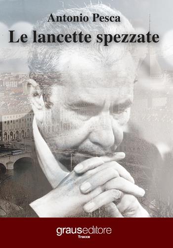 Le lancette spezzate - Antonio Pesca - Libro Graus Edizioni 2018, Tracce | Libraccio.it