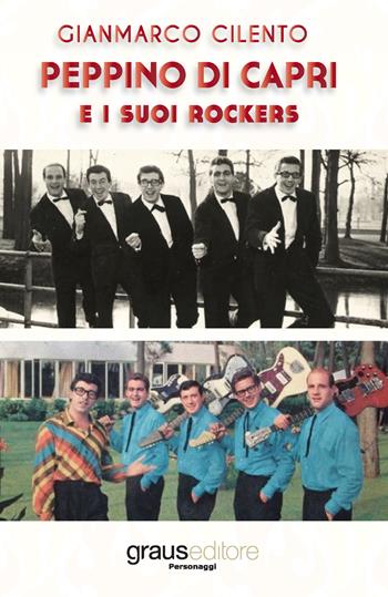 Peppino di Capri e i suoi Rockers - Gianmarco Cilento - Libro Graus Edizioni 2018, Personaggi | Libraccio.it