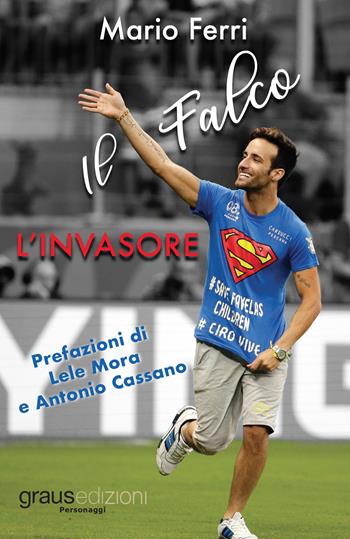 L' invasore. Il falco - Mario Ferri - Libro Graus Edizioni 2018, Personaggi | Libraccio.it