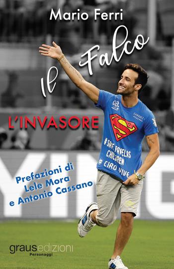 L'invasore. Il falco - Mario Ferri - Libro Graus Edizioni 2018, Personaggi | Libraccio.it