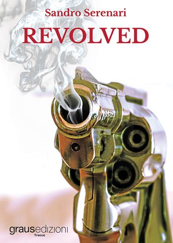 Revolved - Sandro Serenari - Libro Graus Edizioni 2020, Tracce | Libraccio.it