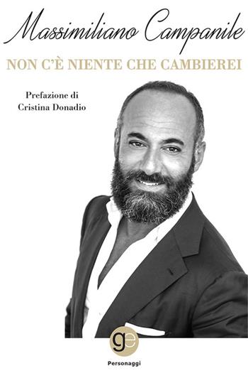 Non c'è niente che cambierei - Massimiliano Campanile - Libro Graus Edizioni 2020, Personaggi | Libraccio.it