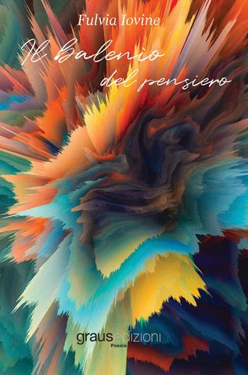 Il balenìo del pensiero - Fulvia Iovine - Libro Graus Edizioni 2020, Poesia | Libraccio.it