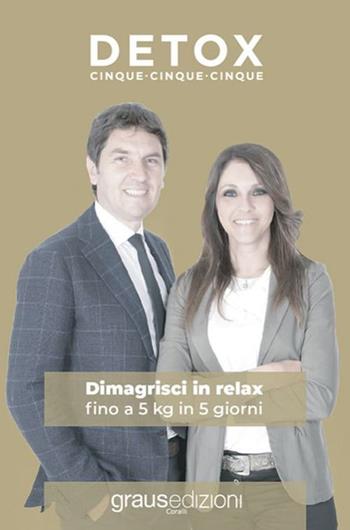 Detox 555. Dimagrisci in relax fino a 5 kg in 5 giorni - Salvio Salzano, Elisabetta Rea - Libro Graus Edizioni 2021, Coralli | Libraccio.it
