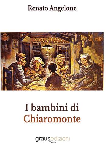I bambini di Chiaromonte - Renato Angelone - Libro Graus Edizioni 2020, Tracce | Libraccio.it