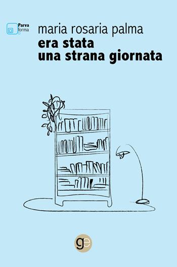 Era stata una strana giornata - Maria Rosaria Palma - Libro Graus Edizioni 2021 | Libraccio.it
