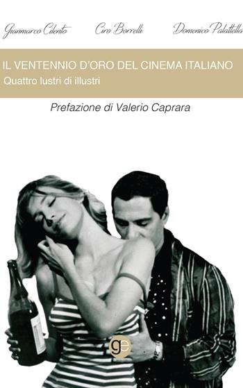 Il ventennio d'oro del cinema italiano. Quattro lustri di illustri - Gianmarco Cilento, Ciro Borrelli, Domenico Palattella - Libro Graus Edizioni 2021, Personaggi | Libraccio.it