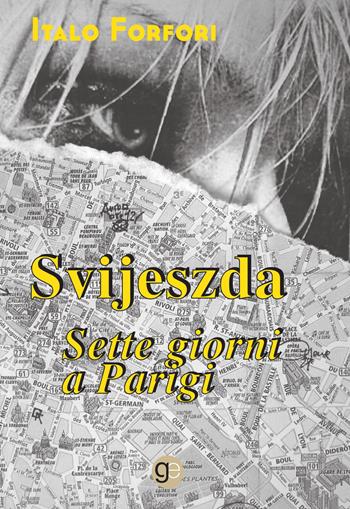 Svijeszda. Sette giorni a Parigi - Italo Forfori - Libro Graus Edizioni 2021, Tracce | Libraccio.it