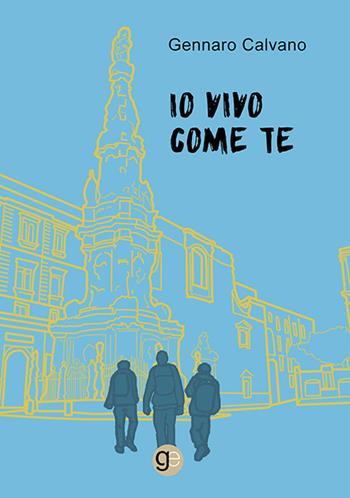 Io vivo come te - Gennaro Calvano - Libro Graus Edizioni 2021, Tracce | Libraccio.it