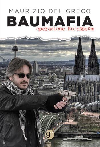 Baumafia. Operazione Kolosseum - Maurizio Del Greco - Libro Graus Edizioni 2022, Tracce | Libraccio.it
