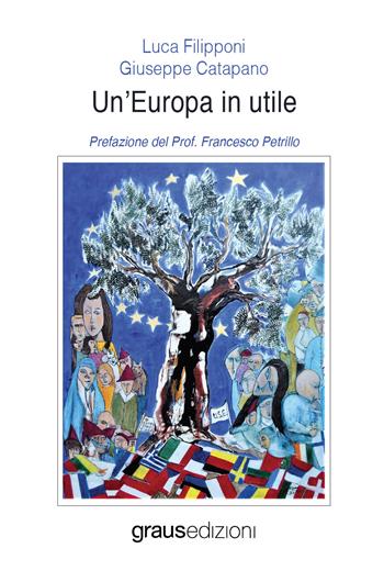 Un'Europa in utile - Luca Filipponi, Giuseppe Catapano - Libro Graus Edizioni 2021, Coralli | Libraccio.it