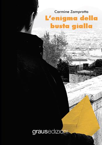 L' enigma della busta gialla - Carmine Zamprotta - Libro Graus Edizioni 2021, Black Line | Libraccio.it