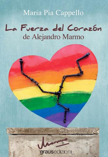 La fuerza del corazón de Alejandro Marmo - Maria Pia Cappello - Libro Graus Edizioni 2022 | Libraccio.it