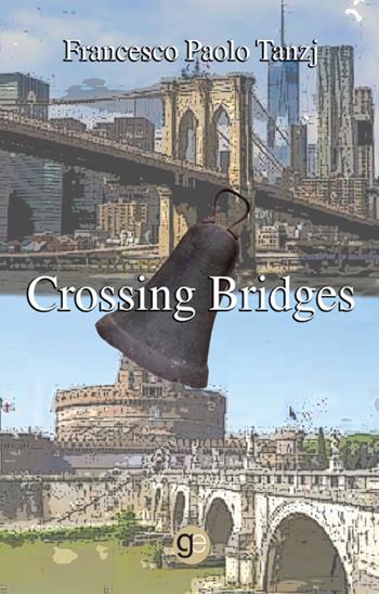 Crossing bridges. Ediz. italiana e inglese - Francesco Paolo Tanzj - Libro Graus Edizioni 2022, Gli specchi di Narciso | Libraccio.it