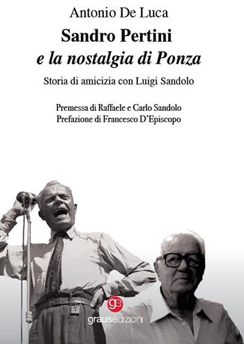 Sandro Pertini e la nostalgia di Ponza. Storia di amicizia con Luigi Sandolo - Antonio De Luca - Libro Graus Edizioni 2022, Coralli | Libraccio.it